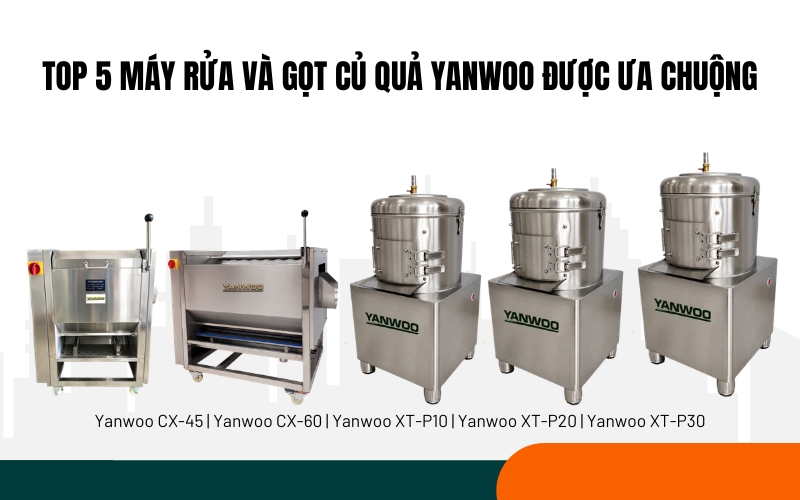 Top 5 máy rửa và gọt củ quả Yanwoo được ưa chuộng