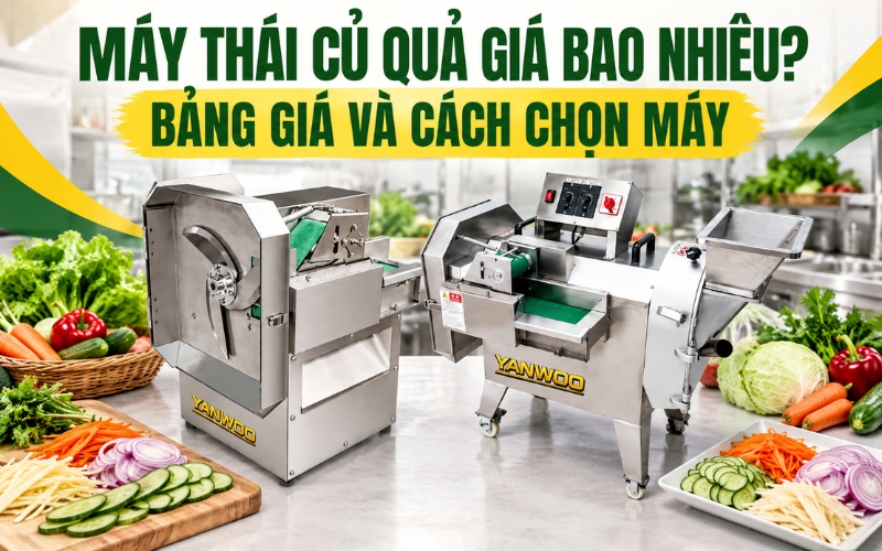 Máy thái củ quả giá bao nhiêu? Bảng giá và cách chọn máy