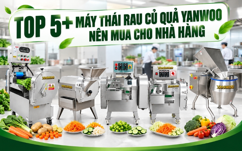 Top 5+ Máy Thái Rau Củ Quả Yanwoo Nên Mua Cho Nhà Hàng