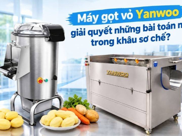 Máy gọt vỏ Yanwoo giải quyết những bài toán nào trong khâu sơ chế?