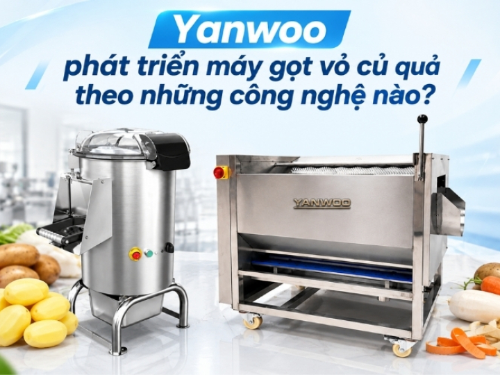 Yanwoo phát triển máy gọt vỏ củ quả theo những công nghệ nào?