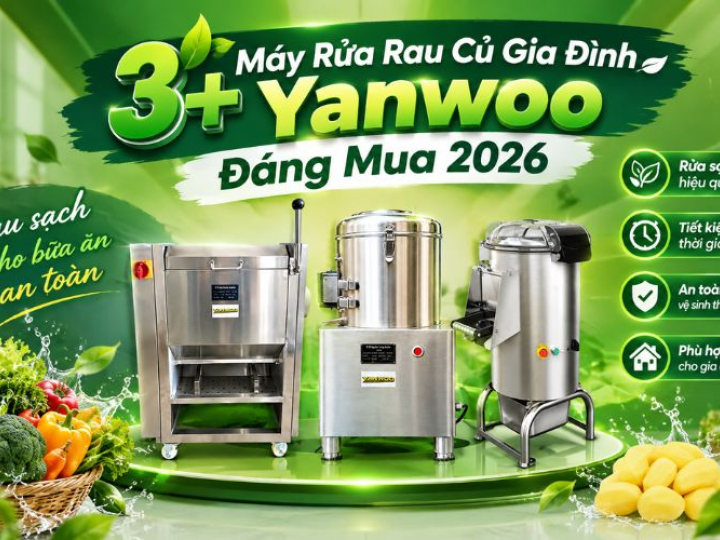 3+ Máy Rửa Rau Củ Gia Đình Yanwoo Đáng Mua 2026