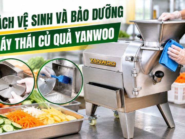 Cách vệ sinh và bảo dưỡng máy thái củ quả Yanwoo