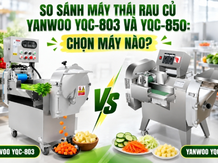 So sánh máy thái rau củ YANWOO YQC-803 và YQC-850: Chọn máy nào?